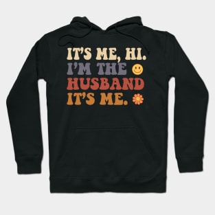 It's Me, Hi I'm The Husband It's Me Fathers Day Gift Funny Vintage Groovy Hippie Face Hoodie